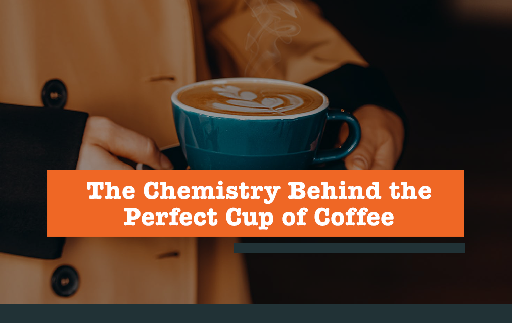 The Chemistry Behind the Perfect Cup of Coffee
